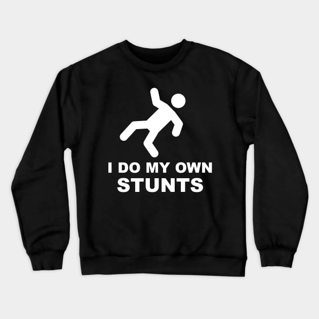 I Do My Own Stunts Funny Clumsy Stick Man Crewneck Sweatshirt by CeeGunn